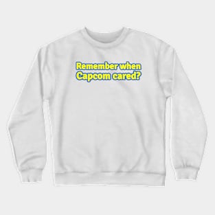 Remember When Capcom Cared Crewneck Sweatshirt